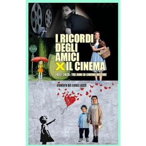 LOZZI, LUIGI I RICORDI DEGLI AMICI X IL CINEMA: 2022-2025: Tre anni di Cinema insieme LOZZI, LUIGI I RICORDI DEGLI AMICI X IL CINEMA: 2022-2025: Tre anni di Cinema insieme