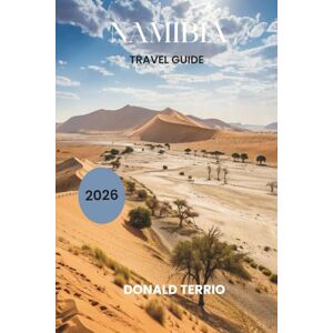 Terrio, Donald NAMIBIA TRAVEL GUIDE 2026: Discover Top Attractions, Beaches, Local Food Spots, Cultural Experiences, and Itineraries for Planning Your Greek Island Getaway Terrio, Donald NAMIBIA TRAVEL GUIDE 2026: Discover Top Attractions, Beaches, Local Food Spots, Cultural Experiences, and Itineraries for Planning Your Greek Island Getaway