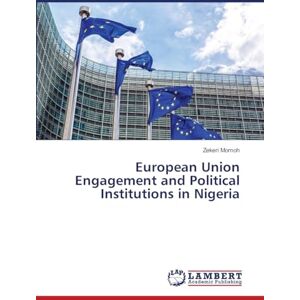 Momoh, Zekeri European Union Engagement and Political Institutions in Nigeria Momoh, Zekeri European Union Engagement and Political Institutions in Nigeria