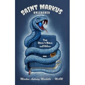 Marbello -MAM, Markus Antoney Saint Markus Unleashed: Volume 4 Saint Markus (The Devil's Bible) Marbello -MAM, Markus Antoney Saint Markus Unleashed: Volume 4 Saint Markus (The Devil's Bible)