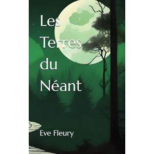 Fleury, Eve Les Terres du Néant Fleury, Eve Les Terres du Néant