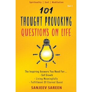Sareen, Sanjeev 101 Thought Provoking Questions On Life Sareen, Sanjeev 101 Thought Provoking Questions On Life