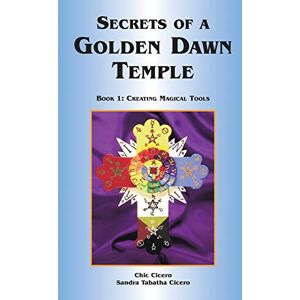 Cicero, Sandra Tabatha Creating Magical Tools (Bk. 1): Book I: Creating Magical Tools (Secrets of a Golden Dawn Temple) Cicero, Sandra Tabatha Creating Magical Tools (Bk. 1): Book I: Creating Magical Tools (Secrets of a Golden Dawn Temple)