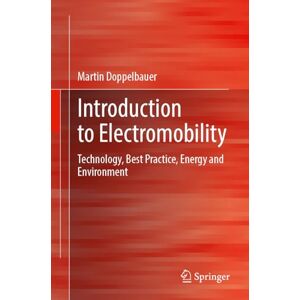 Doppelbauer, Martin Introduction to Electromobility: Technology, Best Practice, Energy and Environment Doppelbauer, Martin Introduction to Electromobility: Technology, Best Practice, Energy and Environment