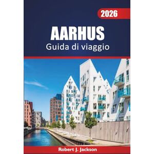 Jackson Aarhus Guida di viaggio 2026: Esplorando gli spazi verdi urbani, le spiagge tranquille, la storia nordica, i traghetti per le isole e le saune pubbliche nello Jutland Jackson Aarhus Guida di viaggio 2026: Esplorando gli spazi verdi urbani, le spiagge tranquille, la storia nordica, i traghetti per le isole e le saune pubbliche nello Jutland