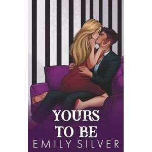 Silver, Emily Yours To Be: Dixon Creek Illustrated Editions Silver, Emily Yours To Be: Dixon Creek Illustrated Editions
