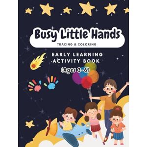 G., K. Busy Little Hand Trace and Color Activity Book for Kids Ages 3-6: Lines, Shapes, Easy Tracing & Fun Coloring Pages: 110 Pages of Line Tracing, ... & Coloring Activities for Preschoolers G., K. Busy Little Hand Trace and Color Activity Book for Kids Ages 3-6: Lines, Shapes, Easy Tracing & Fun Coloring Pages: 110 Pages of Line Tracing, ... & Coloring Activities for Preschoolers