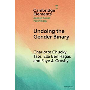 Tate, Charlotte Chucky Undoing the Gender Binary (Elements in Applied Social Psychology) Tate, Charlotte Chucky Undoing the Gender Binary (Elements in Applied Social Psychology)