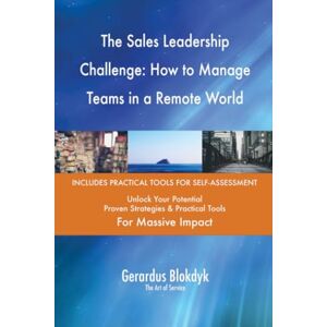 Gerardus Blokdyk - The Art of Service The Sales Leadership Challenge: How to Manage Teams in a Remote World Gerardus Blokdyk - The Art of Service The Sales Leadership Challenge: How to Manage Teams in a Remote World