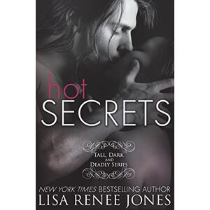 Jones, Lisa Renee Hot Secrets: 1 (Tall, Dark, and Deadly) Jones, Lisa Renee Hot Secrets: 1 (Tall, Dark, and Deadly)