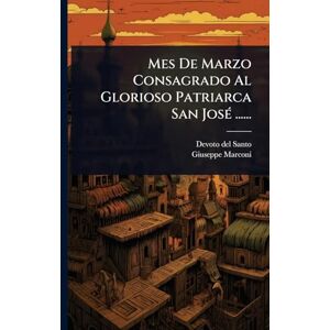 Santo, Devoto Del Mes De Marzo Consagrado Al Glorioso Patriarca San JosÃ(c) ...... Santo, Devoto Del Mes De Marzo Consagrado Al Glorioso Patriarca San JosÃ(c) ......