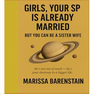 Barenstain, Marissa Girls, Your SP Is Already Married: — But You Can Be a Sister Wife Barenstain, Marissa Girls, Your SP Is Already Married: — But You Can Be a Sister Wife