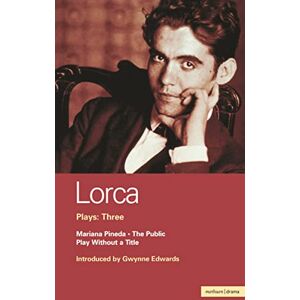 Lorca, Federico Garcia Lorca Plays: 3: The Public; Play without a Title; Mariana Pineda: v.3 (World Classics) Lorca, Federico Garcia Lorca Plays: 3: The Public; Play without a Title; Mariana Pineda: v.3 (World Classics)