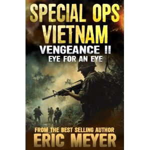 Meyer, Eric Vengeance II: Eye for an Eye: 2 (Special Ops Vietnam) Meyer, Eric Vengeance II: Eye for an Eye: 2 (Special Ops Vietnam)