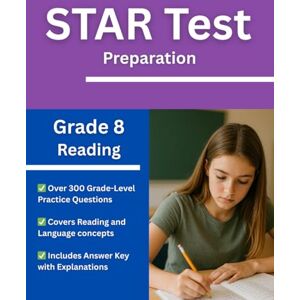 Eveleen, Ms. Alice Grade 8 Reading STAR Test Prep Workbook Over 300 Practice Questions with Answers and Explanations for the Renaissance STAR Assessment Eveleen, Ms. Alice Grade 8 Reading STAR Test Prep Workbook Over 300 Practice Questions with Answers and Explanations for the Renaissance STAR Assessment