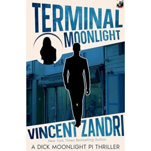 Vincent Terminal Moonlight (Dick Moonlight Pi Thriller) Vincent Terminal Moonlight (Dick Moonlight Pi Thriller)