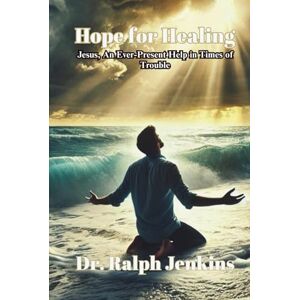 Jenkins, Dr. Ralph W. Hope for Healing: "By His Stripes We Are Healed" Isaiah 53:5 Jenkins, Dr. Ralph W. Hope for Healing: "By His Stripes We Are Healed" Isaiah 53:5