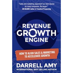 Amy, Darrell Revenue Growth Engine: How To Align Sales & Marketing To Accelerate Growth Amy, Darrell Revenue Growth Engine: How To Align Sales & Marketing To Accelerate Growth