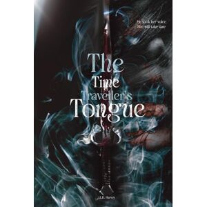 Harvey, J.L.B The Time Traveller's Tongue (The Unbound Fates Series) Harvey, J.L.B The Time Traveller's Tongue (The Unbound Fates Series)