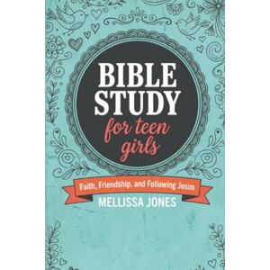 Jones, Mellissa Bible Study For Teen Girls: A Book by Book Bible Study for Teen Girls on Faith, Friendship, and Following Jesus. Book One: A Journey Through The Old Testament. (Mellissa And The Bible) Jones, Mellissa Bible Study For Teen Girls: A Book by Book Bible Study for Teen Girls on Faith, Friendship, and Following Jesus. Book One: A Journey Through The Old Testament. (Mellissa And The Bible)