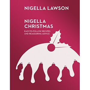 Lawson, Nigella Nigella Christmas: Food, Family, Friends, Festivities (Nigella Collection) Lawson, Nigella Nigella Christmas: Food, Family, Friends, Festivities (Nigella Collection)