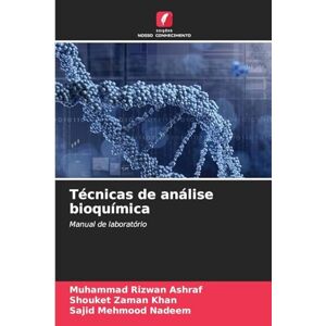 Ashraf, Muhammad Rizwan Técnicas de análise bioquímica: Manual de laboratório Ashraf, Muhammad Rizwan Técnicas de análise bioquímica: Manual de laboratório