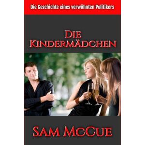 McCue, Sam Die Kindermädchen: Eine ABDL-Biografie McCue, Sam Die Kindermädchen: Eine ABDL-Biografie
