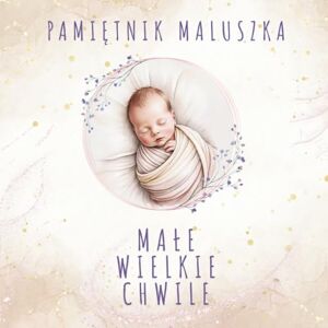 Moments, Loveo Pamiętnik Maluszka – Małe Wielkie Chwile: Mama + Tata • Neutralna, dla chłopca lub dziewczynki • Wersja świecka (Bez treści religijnych – skupia się ... rodzinnym cieple i codziennych emocjach) Moments, Loveo Pamiętnik Maluszka – Małe Wielkie Chwile: Mama + Tata • Neutralna, dla chłopca lub dziewczynki • Wersja świecka (Bez treści religijnych – skupia się ... rodzinnym cieple i codziennych emocjach)