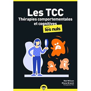 Willson, Rob Les Thérapies comportementales et cognitives pour les Nuls, poche, 2e éd Willson, Rob Les Thérapies comportementales et cognitives pour les Nuls, poche, 2e éd
