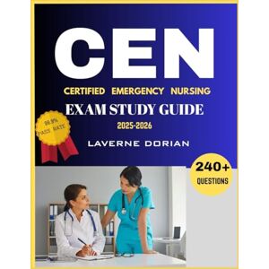 Dorian, Laverne CERTIFIED EMERGENCY NURSING EXAM PREP GUIDE 2025-2026: Over 240+ Practice Questions, detailed Answer Explanations and Exam Tips Dorian, Laverne CERTIFIED EMERGENCY NURSING EXAM PREP GUIDE 2025-2026: Over 240+ Practice Questions, detailed Answer Explanations and Exam Tips