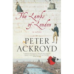Ackroyd, Peter The Lambs Of London Ackroyd, Peter The Lambs Of London