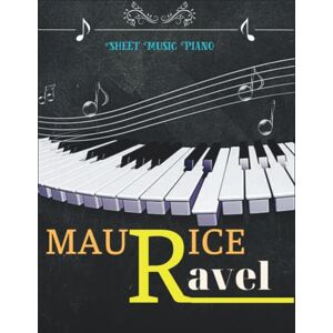Georgen, Dennis Maurice Ravel Sheet Music Piano: A Collection Of 20 Songs For Piano Solos Georgen, Dennis Maurice Ravel Sheet Music Piano: A Collection Of 20 Songs For Piano Solos