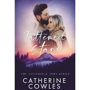 Cowles, Catherine Tattered Stars: 1 (The Tattered & Torn Series) Cowles, Catherine Tattered Stars: 1 (The Tattered & Torn Series)