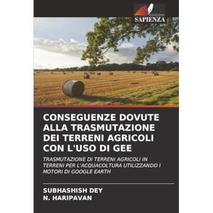 Dey, Subhashish CONSEGUENZE DOVUTE ALLA TRASMUTAZIONE DEI TERRENI AGRICOLI CON L'USO DI GEE: TRASMUTAZIONE DI TERRENI AGRICOLI IN TERRENI PER L'ACQUACOLTURA UTILIZZANDO I MOTORI DI GOOGLE EARTH Dey, Subhashish CONSEGUENZE DOVUTE ALLA TRASMUTAZIONE DEI TERRENI AGRICOLI CON L'USO DI GEE: TRASMUTAZIONE DI TERRENI AGRICOLI IN TERRENI PER L'ACQUACOLTURA UTILIZZANDO I MOTORI DI GOOGLE EARTH