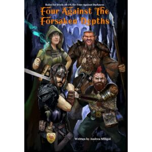 sfiligoi, andrea Four Against the Forsaken Depths: Rules for levels 10-19, for Four Against Darkness sfiligoi, andrea Four Against the Forsaken Depths: Rules for levels 10-19, for Four Against Darkness