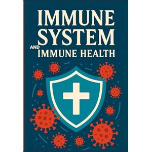 Mira W., Dr. Lena Immune System and Immune Health: A Healthy Guide to Healing And Health (Natural Remedies and Herbal Medicine) Mira W., Dr. Lena Immune System and Immune Health: A Healthy Guide to Healing And Health (Natural Remedies and Herbal Medicine)