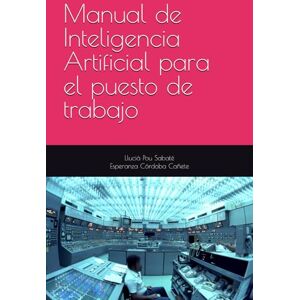 Pou Sabaté, Llucià Manual de Inteligencia Artificial para el puesto de trabajo Pou Sabaté, Llucià Manual de Inteligencia Artificial para el puesto de trabajo