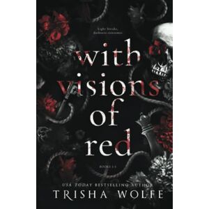 Wolfe, Trisha With Visions of Red: A Dark Romance (Broken Bonds 1 3) Wolfe, Trisha With Visions of Red: A Dark Romance (Broken Bonds 1 3)