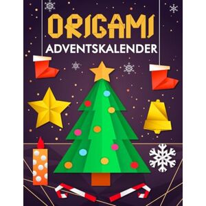 Whitlow, Lila Origami Adventskalender: 24 Faltanleitungen für Weihnachtsschmuck Bastelbuch mit DIY-Papierkunst für Anfänger und Fortgeschrittene Whitlow, Lila Origami Adventskalender: 24 Faltanleitungen für Weihnachtsschmuck Bastelbuch mit DIY-Papierkunst für Anfänger und Fortgeschrittene
