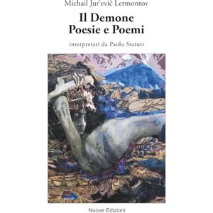 Lermontov, Michail Jur’evič il Demone Poesie e poemi (I classici di altre letterature in edizione bilingue) Lermontov, Michail Jur’evič il Demone Poesie e poemi (I classici di altre letterature in edizione bilingue)
