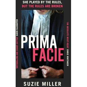 Miller, Suzie Prima Facie: Based on the award-winning play starring Jodie Comer Miller, Suzie Prima Facie: Based on the award-winning play starring Jodie Comer