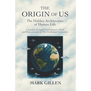 Gillen, Mark The Origin of Us: The Hidden Architecture of Human Life Gillen, Mark The Origin of Us: The Hidden Architecture of Human Life