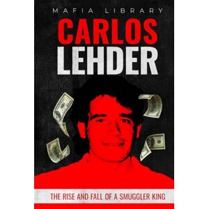 Library, Mafia Carlos Lehder: The Rise and Fall of a Smuggler King (Medellín Cartel : The Rise and Fall of a Narco Empire – The True Story) Library, Mafia Carlos Lehder: The Rise and Fall of a Smuggler King (Medellín Cartel : The Rise and Fall of a Narco Empire – The True Story)