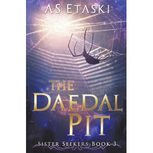 Etaski, A.S. The Daedal Pit: 3 (Sister Seekers) Etaski, A.S. The Daedal Pit: 3 (Sister Seekers)