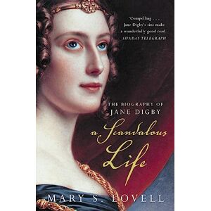 Lovell, Mary S. A Scandalous Life: The Biography of Jane Digby Lovell, Mary S. A Scandalous Life: The Biography of Jane Digby
