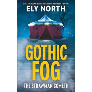 North, Ely Gothic Fog: The Strawman Cometh: A DCI Finnegan Yorkshire Crime Thriller Book 6 North, Ely Gothic Fog: The Strawman Cometh: A DCI Finnegan Yorkshire Crime Thriller Book 6