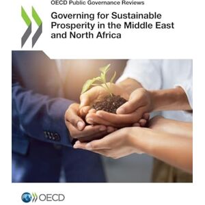 Oecd Governing for Sustainable Prosperity in the Middle East and North Africa Oecd Governing for Sustainable Prosperity in the Middle East and North Africa