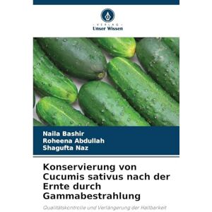 Bashir, Naila Konservierung von Cucumis sativus nach der Ernte durch Gammabestrahlung: Qualitätskontrolle und Verlängerung der Haltbarkeit Bashir, Naila Konservierung von Cucumis sativus nach der Ernte durch Gammabestrahlung: Qualitätskontrolle und Verlängerung der Haltbarkeit