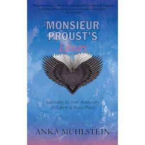 Muhlstein Monsieur Proust's Library: Celebrating the 150th Anniversary of the Birth of Marcel Proust Muhlstein Monsieur Proust's Library: Celebrating the 150th Anniversary of the Birth of Marcel Proust