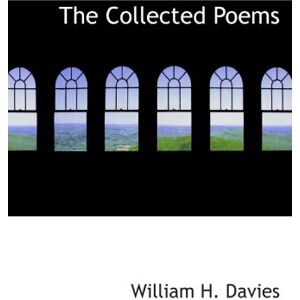 Davies, William H. The Collected Poems Davies, William H. The Collected Poems